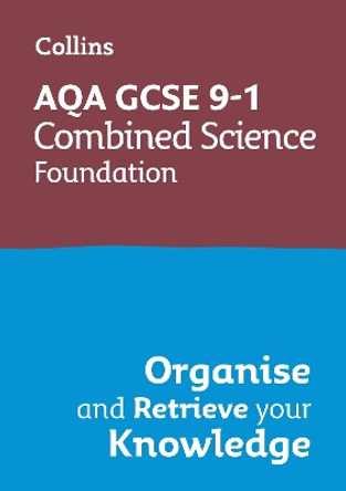 Collins GCSE Science 9-1 – AQA GCSE 9-1 Combined Science Trilogy Foundation Organise and Retrieve Your Knowledge Collins GCSE 9780008672331