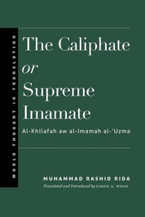 The Caliphate or Supreme Imamate Muhammad Rashid Rida 9780300187298