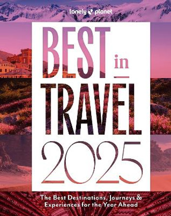 Lonely Planet Best in Travel 2025 Lonely Planet 9781837582990