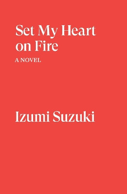 Set My Heart on Fire Izumi Suzuki 9781804293300