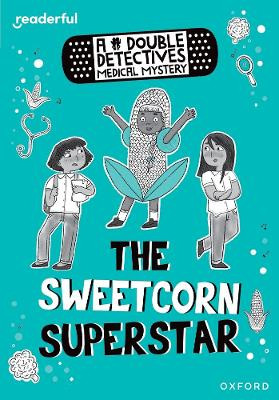 Readerful Rise: Oxford Reading Level 8: A Double Detectives Medical Mystery: The Sweetcorn Superstar Roopa Farooki 9781382043588