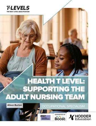Health T Level: Supporting the Adult Nursing Team: Occupational Specialism Alison Burton 9781036005689