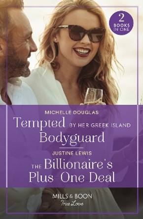 Tempted By Her Greek Island Bodyguard / The Billionaire's Plus-One Deal: Tempted by Her Greek Island Bodyguard / The Billionaire's Plus-One Deal (Invitation from Bali) (Mills & Boon True Love) Michelle Douglas 9780263321357