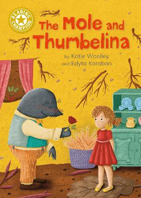 Reading Champion: The Mole and Thumbelina Katie Woolley 9781445191126