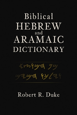 Biblical Hebrew and Aramaic Dictionary Robert R. Duke 9780310119517