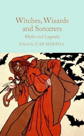 Witches, Wizards and Sorcerers: Myths and Legends Jean Menzies 9781035031634