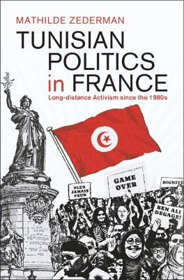 Tunisian Politics in France: Long-Distance Activism since the 1980s Mathilde Zederman 9781009508896