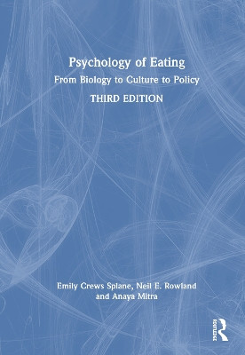 Psychology of Eating: From Biology to Culture to Policy Emily Crews Splane 9781032621388