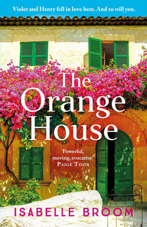 The Orange House: Escape to Mallorca with this page-turning romantic summer read from the award-winning author Isabelle Broom 9781399721127