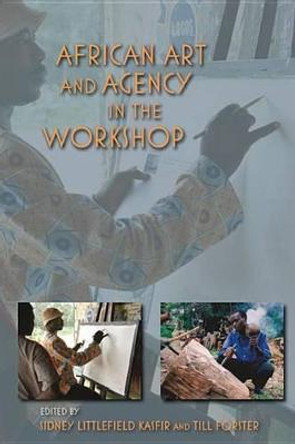 African Art and Agency in the Workshop by Till Forster