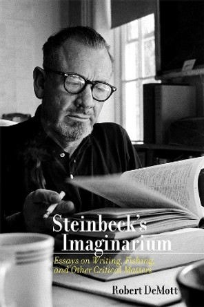 Steinbeck's Imaginarium: Essays on Writing, Fishing, and Other Critical Matters Robert DeMott 9780826367280