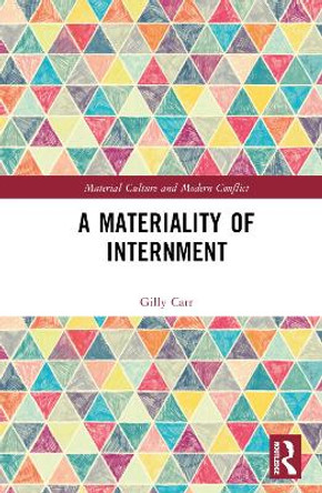 A Materiality of Internment Gilly Carr 9781032259154