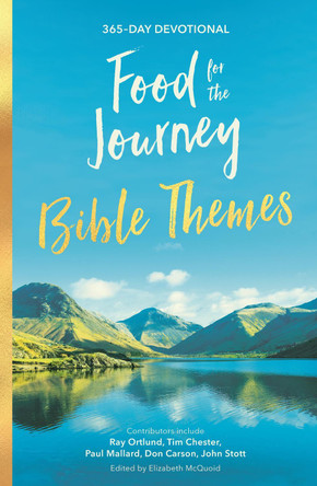 Food for the Journey Bible Themes: 365-Day Devotional Elizabeth McQuoid 9781789744965 Food for the Journey Bible Themes: 365-Day Devotional Elizabeth McQuoid 9781789744965