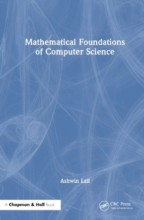 Mathematical Foundations of Computer Science Ashwin Lall 9781032467894