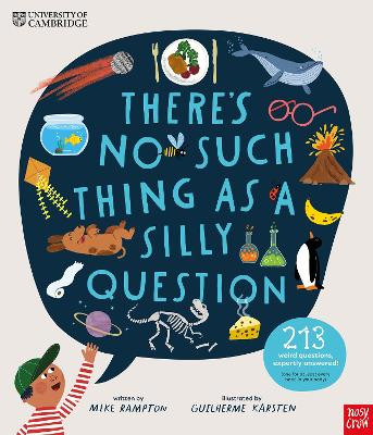 University of Cambridge: There's No Such Thing as a Silly Question: 213 Weird Questions, Expertly Answered! Mike Rampton 9781839947391