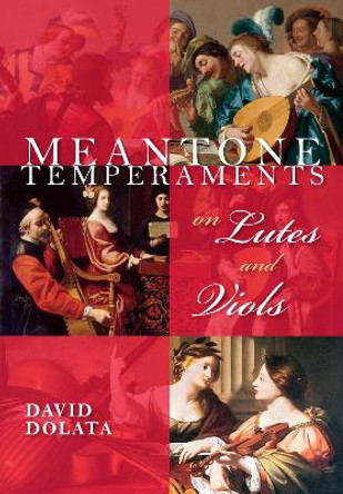 Meantone Temperaments on Lutes and Viols by David Dolata