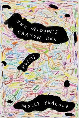 The Widow's Crayon Box: Poems Molly Peacock 9781324079439
