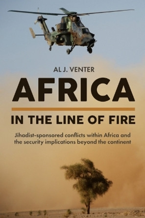 Africa: in the Line of Fire Al J. Venter 9781636243276