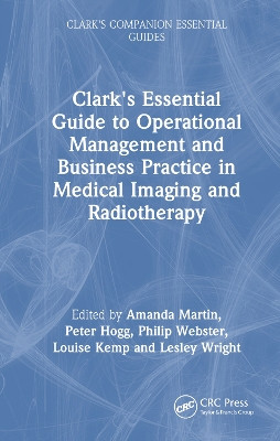 Clark's Essential Guide to Operational Management and Business Practice in Medical Imaging and Radiotherapy Amanda Martin 9781032436159