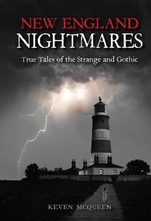 New England Nightmares: True Tales of the Strange and Gothic by Keven McQueen