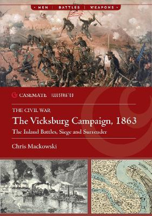 The Vicksburg Campaign, 1863: The Inland Battles, Siege and Surrender Chris Mackowski 9781636243900