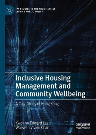 Inclusive Housing Management and Community Wellbeing: A Case Study of Hong Kong Kwok-yu Edward Lee 9789819721313