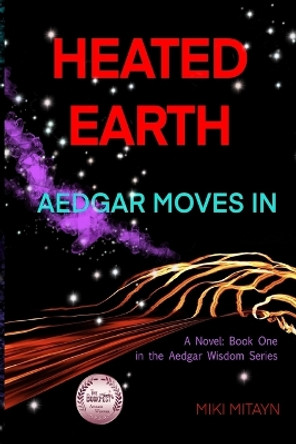 Heated Earth -- Aedgar Moves In by Miki Mitayn 9781922612045