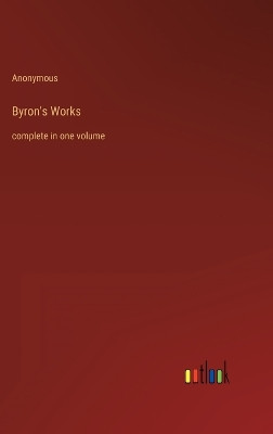 Byron's Works: complete in one volume by Anonymous 9783368407735