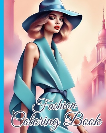 Fashion Coloring Book: Creative Trendy Stylish Outfits Coloring Book, Amazing Fashion Designs For Kids by Thy Nguyen 9798880598724