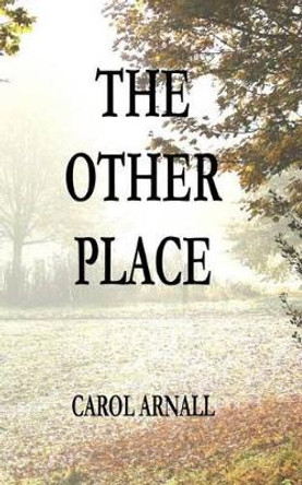 The Other Place by Carol Arnall 9781493694921