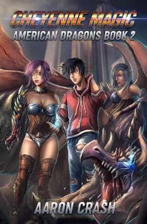 Cheyenne Magic: An Urban Fantasy Harem Adventure by Aaron Crash 9781729224489