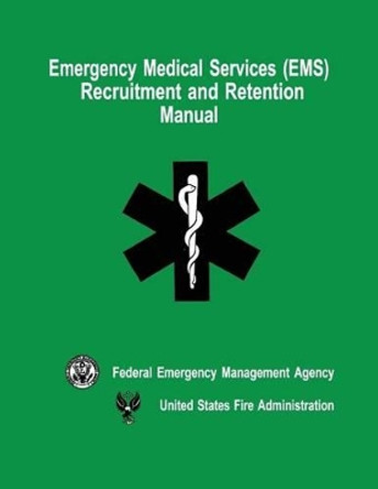 Emergency Medical Services (EMS) Recruitment and Retention Manual by U S Fire Administration 9781482728897