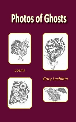 Photos of Ghosts by Gary Lechliter 9781946642424