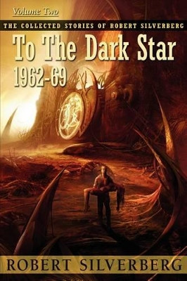 To the Dark Star by Robert Silverberg 9781596065086
