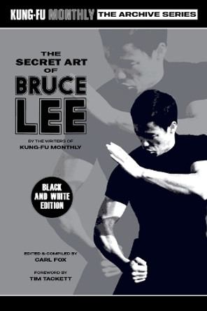 The Secret Art of Bruce Lee (Kung-Fu Monthly Archive Series) 2022 Re-issue by Kung-Fu Monthly 9781915414076