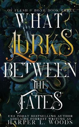 What Lurks Between the Fates by Harper L Woods 9798218123673