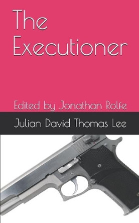 The Executioner: Edited by Jonathan Rolfe by Jonathan Rolfe 9798667660729