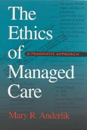 The Ethics of Managed Care: A Pragmatic Approach by Mary R. Majumder