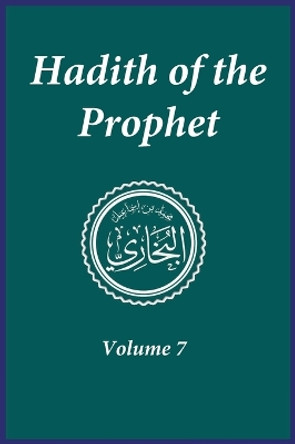 Hadith of the Prophet: Sahih Al-Bukhari: Volume (7) by Imam Al-Bukhari 9781643544427