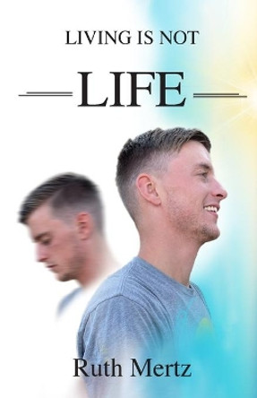 Living is Not Life by Ruth Mertz 9781647732639