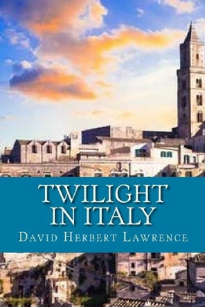 Twilight in Italy by David Herbert Lawrence 9781540537669