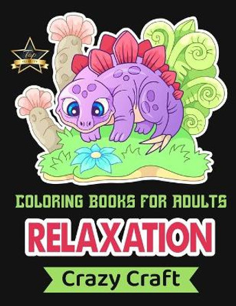 Coloring Book for Adults Relaxation: An Adult Coloring Book with Lovable Jungle Animals, Birds, Plants, Oceans, Wildlife and Much More! by Crazy Craft 9798550397541