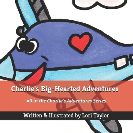 Charlie's Big-Hearted Adventures by Lori Taylor 9781710039467