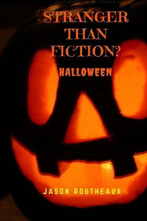 Stranger Than Fiction?: Halloween by Jason Routheaux 9781977681263