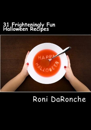 31 Frighteningly Fun Halloween Recipes by Roni Daronche 9781978396715