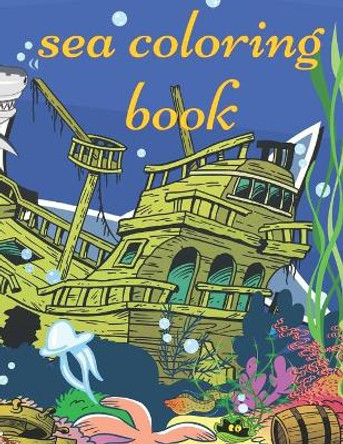 Sea Coloring Book: Cute Sea Animals, Sea Creatures & Underwater Life A Coloring Book For Kids Draw, Activity Book For Toddlers 32 coloring pages of funny Sea Creatures . by Zeen Coloring Book 9798664436655