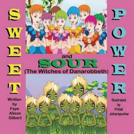 Sweet and Sour Power (the Witches of Danarobbeth) by Faye Alison Gilbert 9781612252117