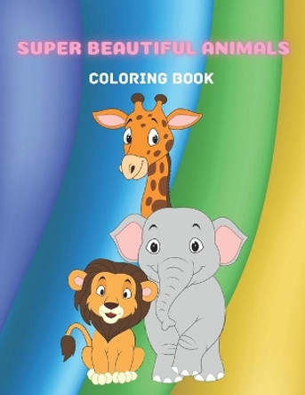 Super Beautiful Animals - Coloring Book by Faye Krige 9798679866508