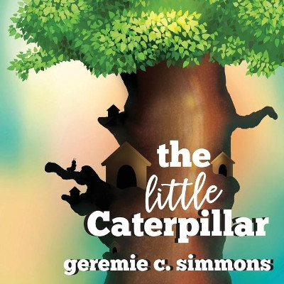 The Little Caterpillar by Geremie C Simmons 9781970179279