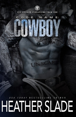 Code Name: Cowboy by Heather Slade 9798886491272